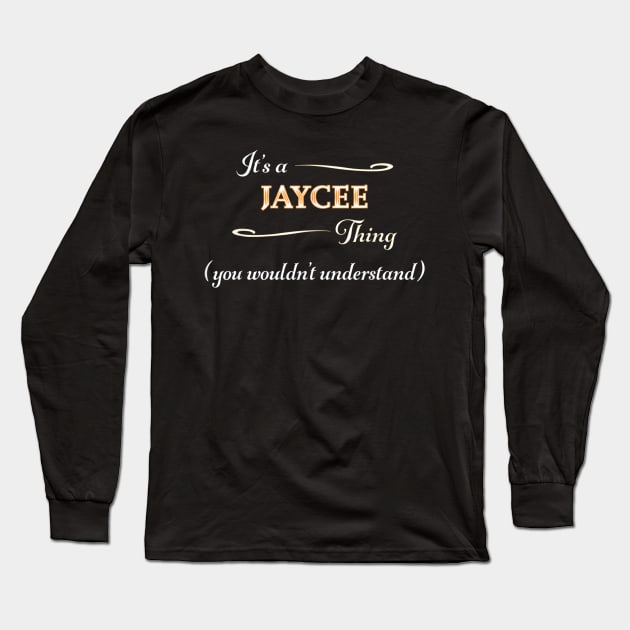 It's a jaycee thing you wouldn't understand Long Sleeve T-Shirt by PHShirt